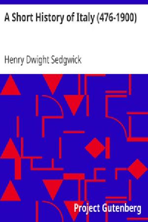 [Gutenberg 35363] • A Short History of Italy (476-1900)